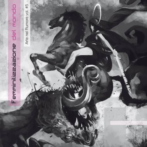 Arte nel Rumore Vol.V La Femminilizzazione del Mondo